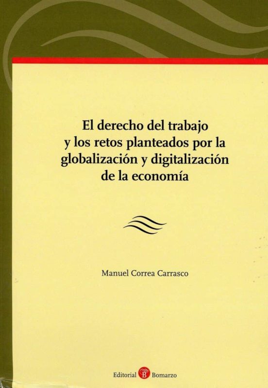 El Derecho Del Trabajo Y Los Retos Planteados Por La Globalización Y Digitalización De La Economía