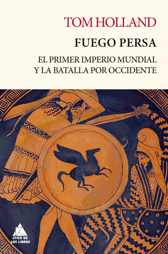 Fuego Persa: El Primer Imperio Mundial Y La Batalla Por Occidente