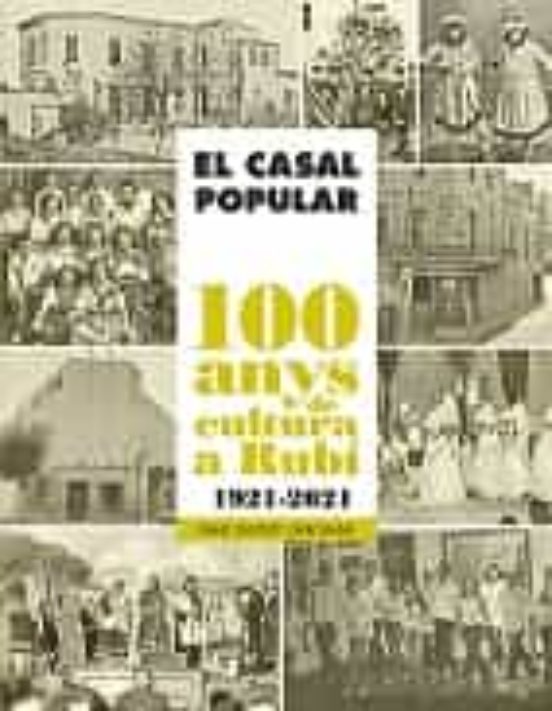 El Casal Popular 100 Anys De Cultura A Rubi 1921-2021