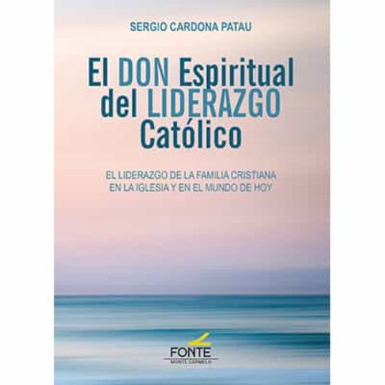 El Don Espiritual Del Liderazgo Católico