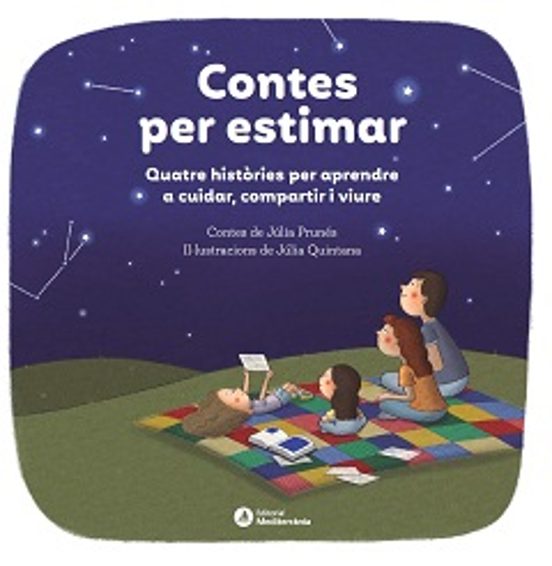 Contes per Estimar. Quatre Contes per Aprendre a Cuidar Compartir i VI