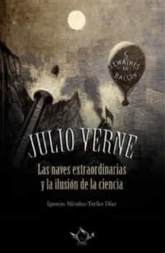 Julio Verne Las Naves Extraordinarias Y La Ilusion De La Ciencia
