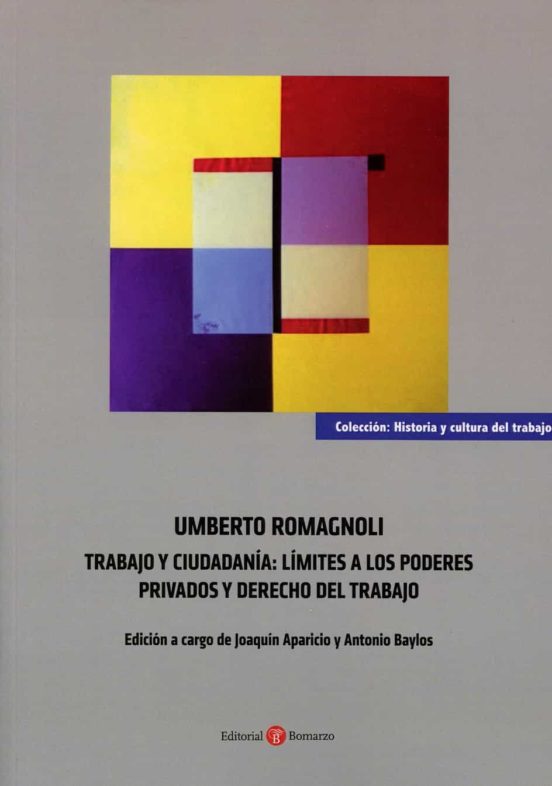Umberto Romagnoli. Trabajo Y Ciudadanía: Límites A Los Poderes Privado