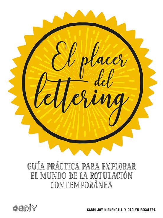 El Placer Del Lettering: Guia Practica Para Explorar El Mundo De La Ro