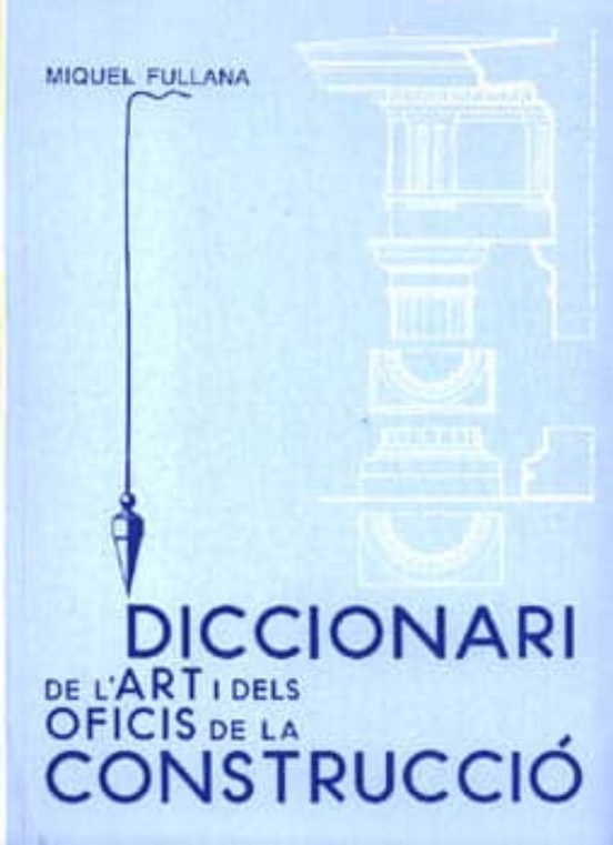Diccionari De L'art I Dels Oficis De La Construcci