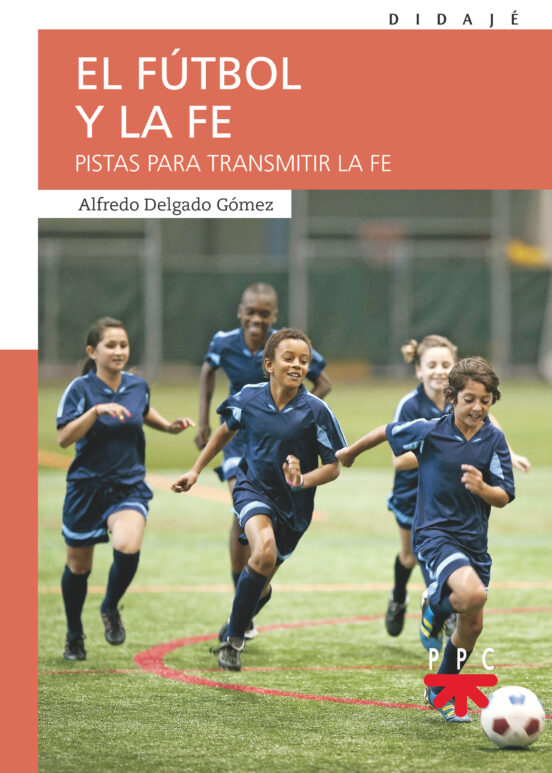 El Futbol Y La Fe: Pistas Para Transmitir La Fe