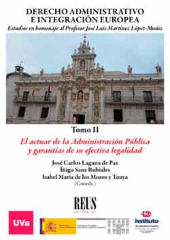 Derecho Administrativo E Integracion Europea. Tomo Ii El Actuar En La