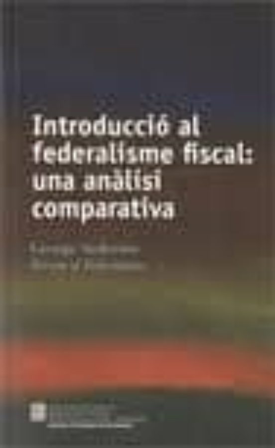 Introducció Al Federalisme Fiscal: Una Anàlisi Comparativa
