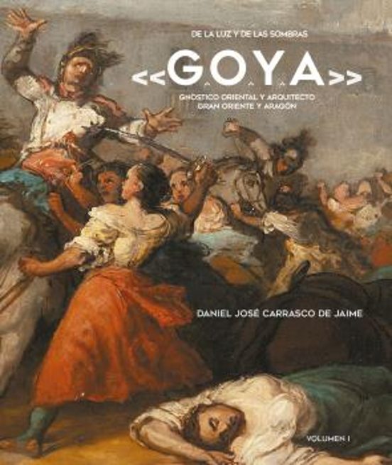 De la Luz y de las Sombras «G.o.y.a.»: Gnostico Oriental y Arquitecto