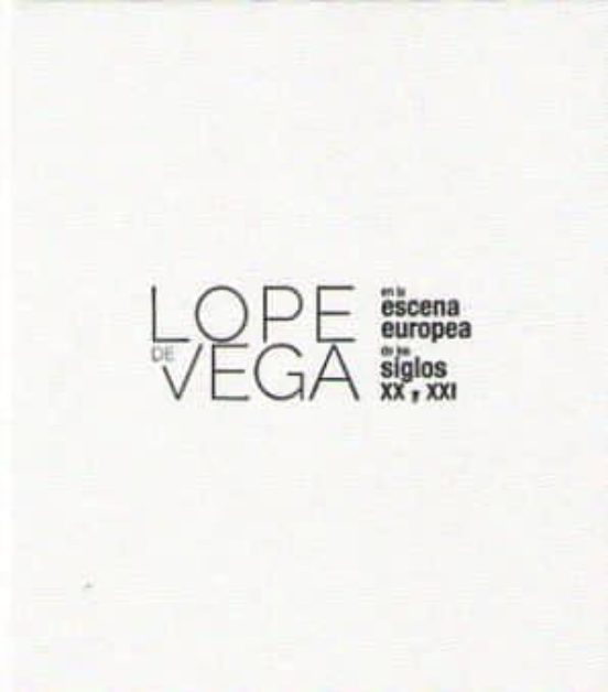 Lope De Vega En La Escena Europea De Los Siglos XX Y XXI