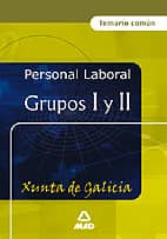 Personal Laboral De La Xunta De Galicia. Grupos I Y Ii. Temario General Comun