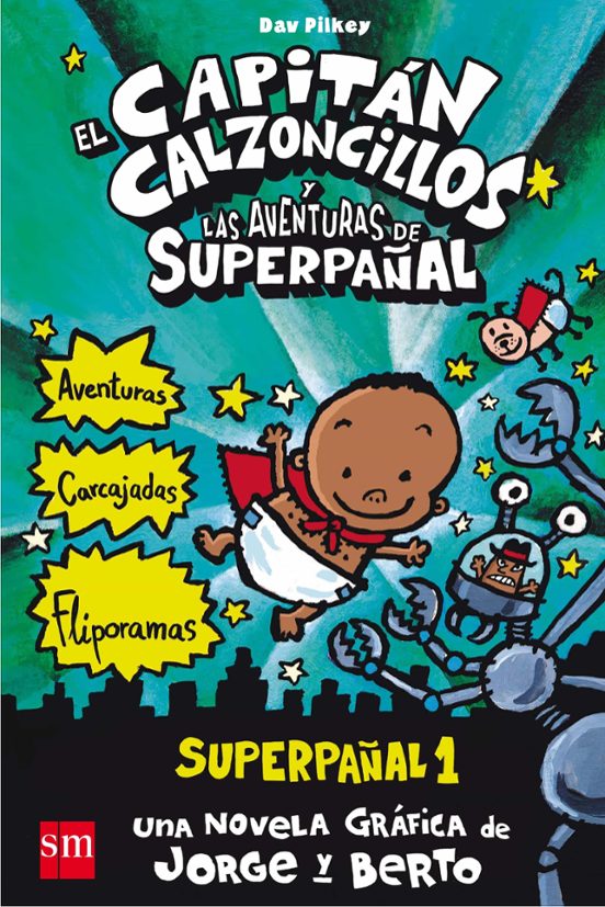 Superpañal 1 :el Capitan Calzoncillos Y Las Aventuras Del Superpañal