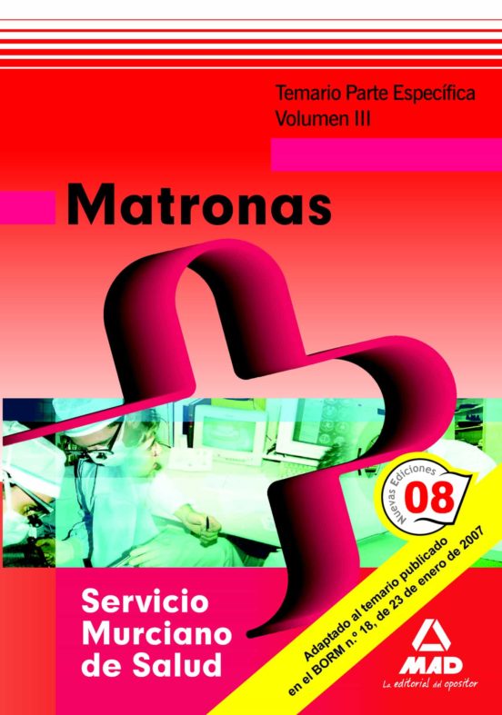 Matronas Del Servicio Murciano De Salud. Temario Parte Especifica Volu
