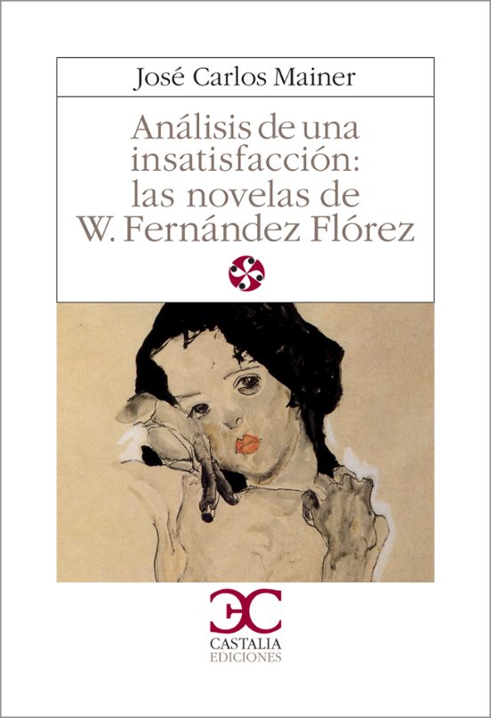 Analisis de una Insatisfaccion: Las Novelas de W. Fernandez Flore S