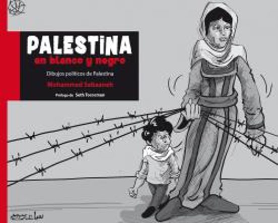 Palestina En Blanco Y Negro: Dibujos Politicos De Palestina