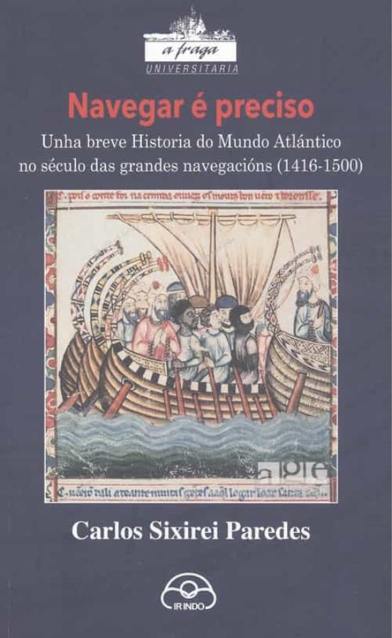 Navegar É Preciso. Unha Breve Historia Do Mundo Atlántico No Sécu Lo D