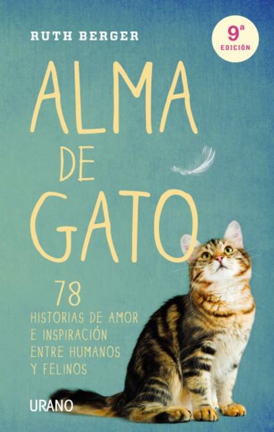 Alma De Gato: 78 Historias De Amor E Inspiracion Entre Humanos Y Felin