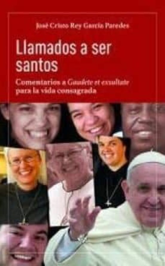 Llamados A Ser Santos: Comentarios A Gaudete Et Exsultate Para La Vida