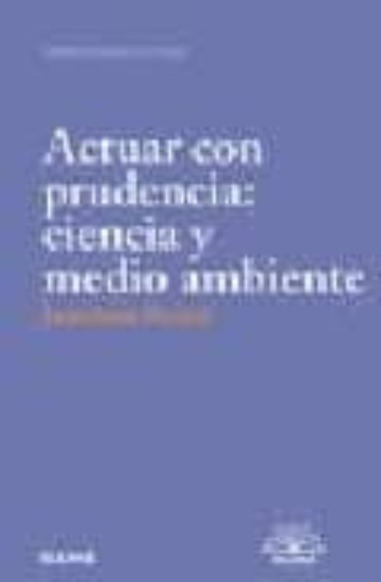Actuar Con Prudencia: Ciencia Y Medio Ambiente