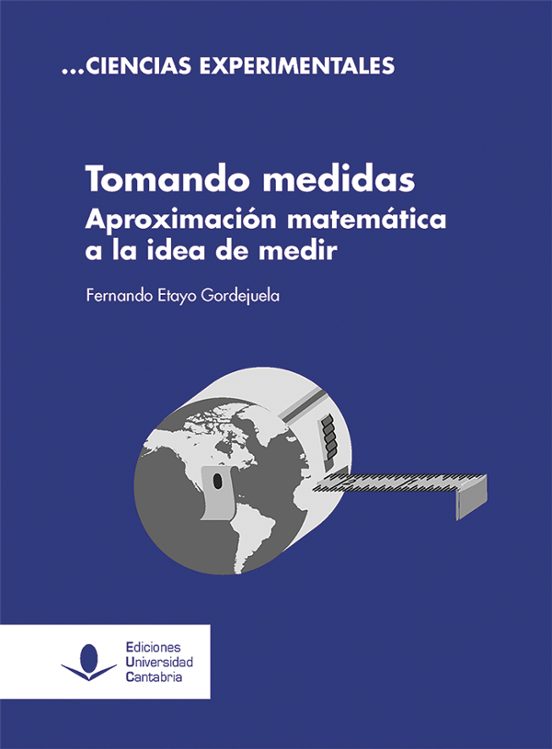 Tomando Medidas. Aproximación Matemática A La Idea De Medir