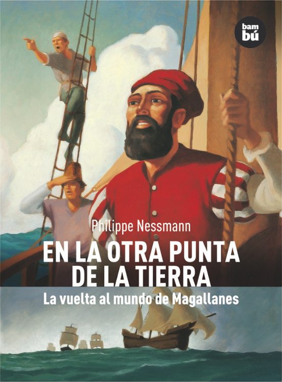 En La Otra Punta De La Tierra: La Vuelta Al Mundo De Magallanes