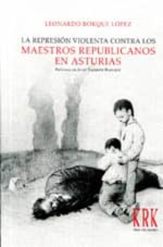 La Represion Violenta Contra Los Maestros Republicanos En Asturias