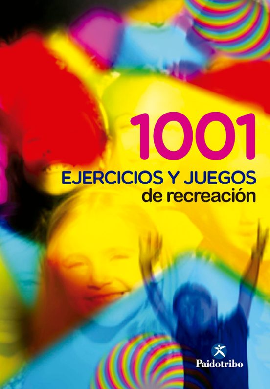 1001 Ejercicios Y Juegos De Recreacion