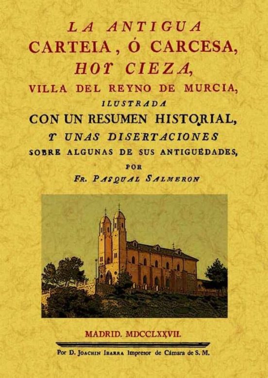 La Antigua Carteia O Carcesa Hoy Cieza Villa Del Reyno De Murc Ia