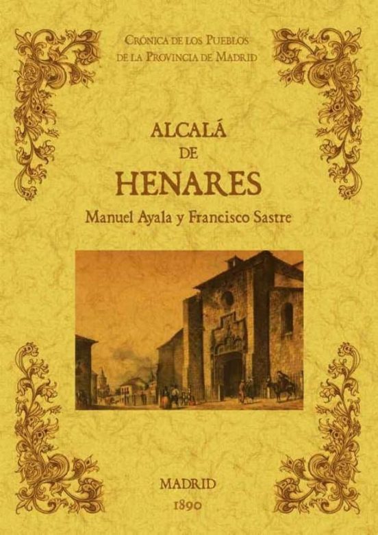 Alcala De Henares. Biblioteca De La Provincia De Madrid: Cronica De Su