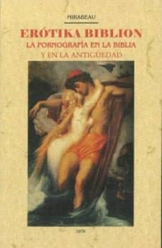 Erotika Biblion: La Pornografia En La Biblia Y En La Antiguedad