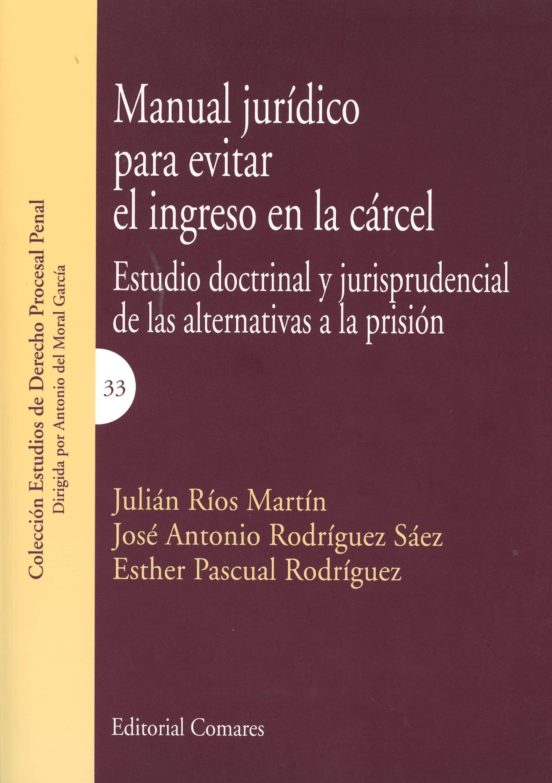 Manual Juridico Para Evitar El Ingreso En La Carcel: Estudio Doctrinal