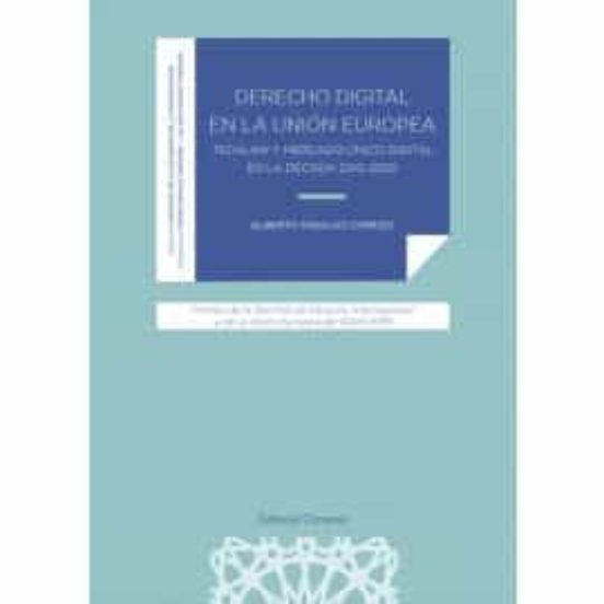 Derecho Digital En La Unión Europea. Techlaw Y Mercado Único Digi Tal