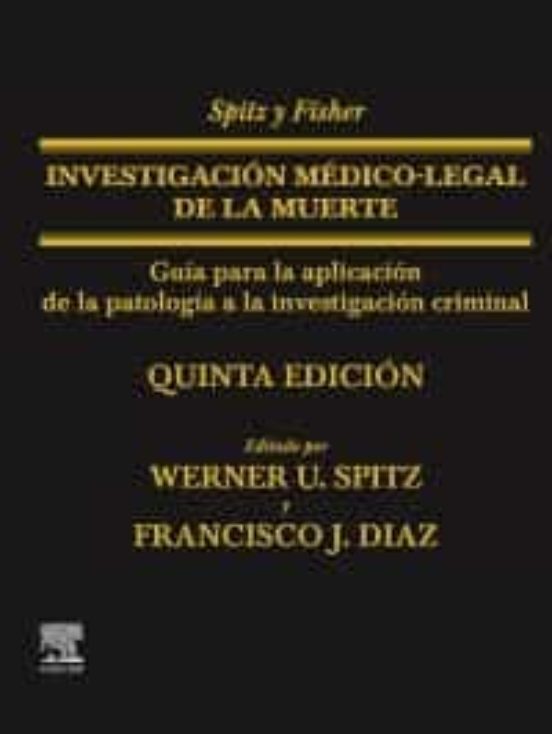 Spitz Y Fisher. Investigación Médico-legal De La Muerte