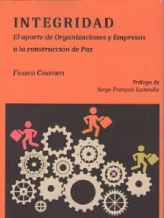 Integridad: El Aporte De Organizaciones Y Empresas A La Construccion D