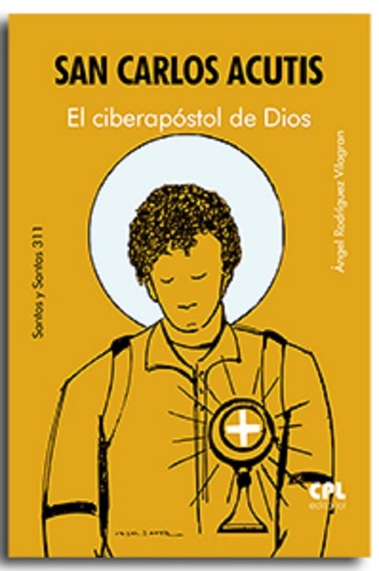 San Carlos Acutis. El ciberapóstol de Dios