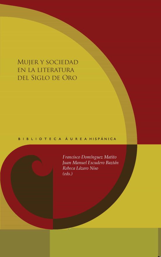 Mujer Y Sociedad En La Literatura Del Siglo De Oro