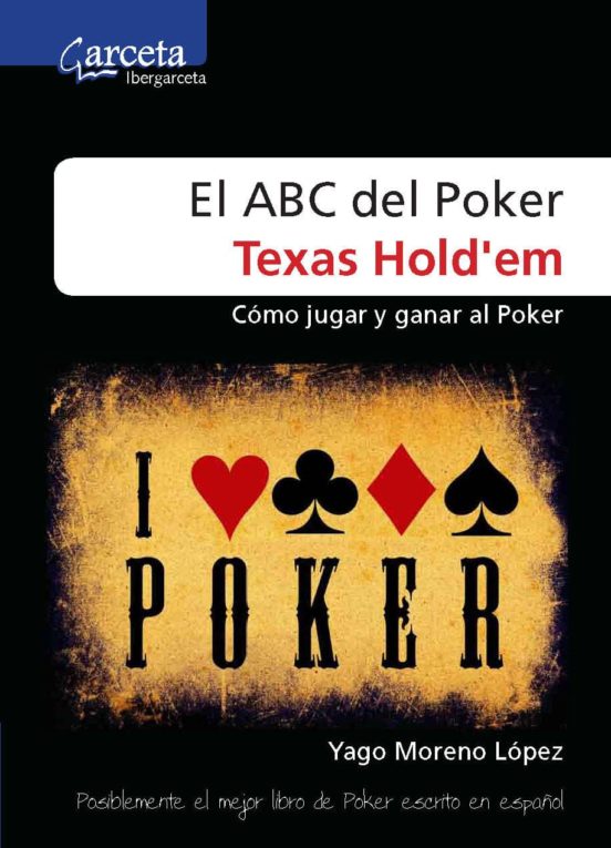 El Abc Del Poker Texas Hold Em: Como Jugar Y Ganar Al Poker