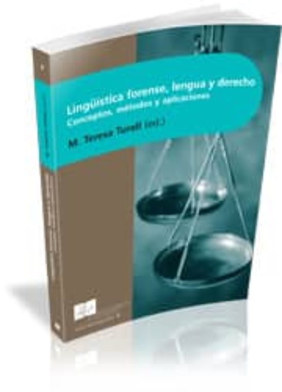 Lingüistica Forense: Lengua Y Derecho: Conceptos Metodos Y Aplic Acion