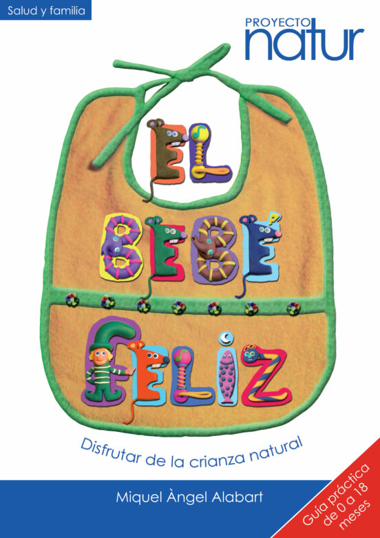 El Bebe Feliz: Disfrutar De La Crianza Natural