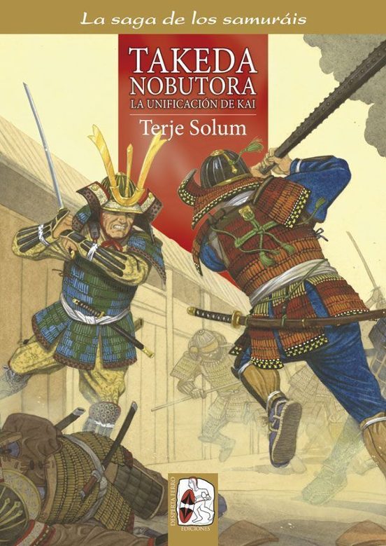 Los Takeda De Kai 2 . Takeda Nobutora. La Unificación De Ka