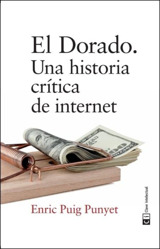 El Dorado: Una Historia Critica De Internet