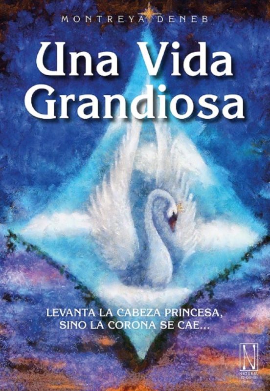 Una Vida Grandiosa: Levanta La Cabeza Princesa Sino La Corona Se Cae