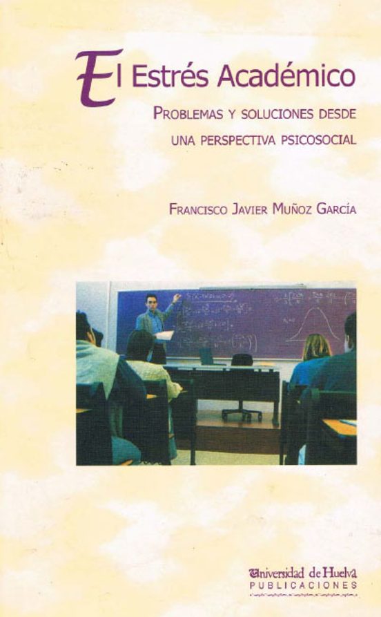 El Estres Academico: Problemas Y Soluciones Desde Una Perspectiva Psic