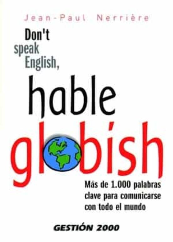 Don T Speak English Hable Globish: Mas de 1.000 Palabras Clave P Ara C