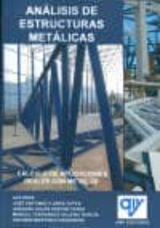 Analisis De Estructuras Metalicas: Calculo De Aplicaciones Reales Con