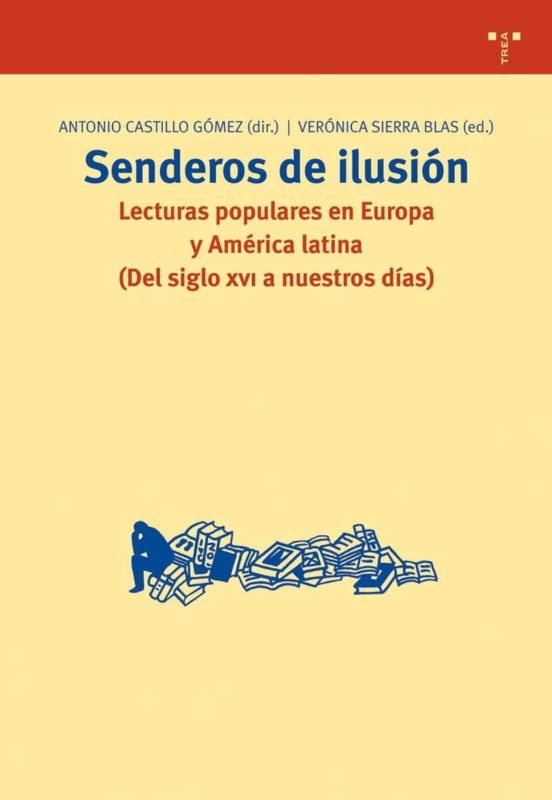 Senderos De Ilusion. Lecturas Populares En Europa Y America Latin A