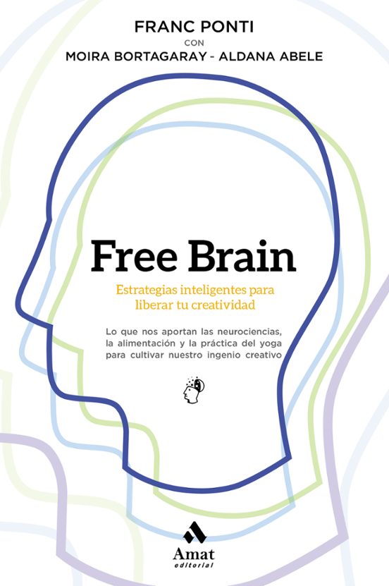 Free Brain:estrategias Inteligentes Para Liberar Tu Creatividad