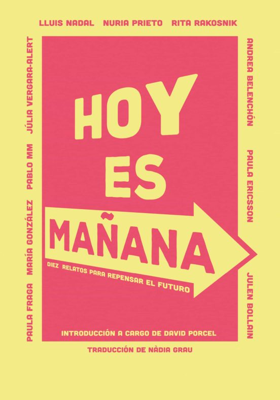 Hoy Es Mañana: 10 Relatos Para Repensar El Futuro