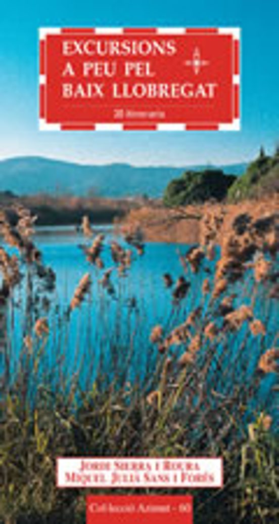 Excursions A Peu Pel Baix Llobregat: 20 Itineraris