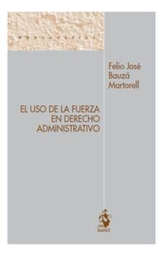 El Uso De La Fuerza En Derecho Administrativo